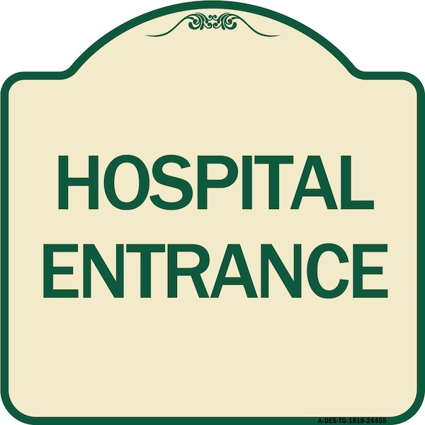 Designer Series Hospital Entrance, Tan & Green Heavy-Gauge Aluminum Sign, 18" x 18", TG-1818-24455